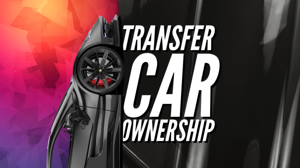 How to change the ownership of a car